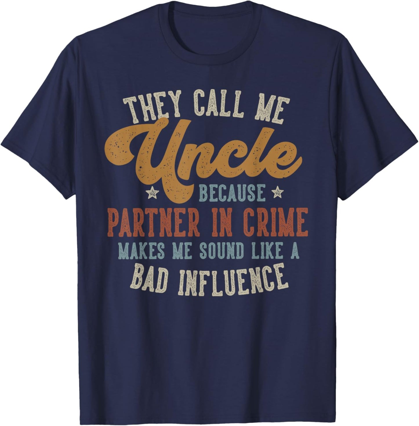 They Call Me Uncle Funny Father's Day Uncle T-Shirt - T-Shirt | Navy