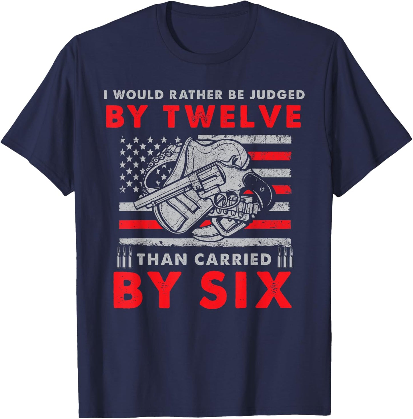 Judged By Twelve Than Carried By Six T-Shirt - T-Shirt | Navy