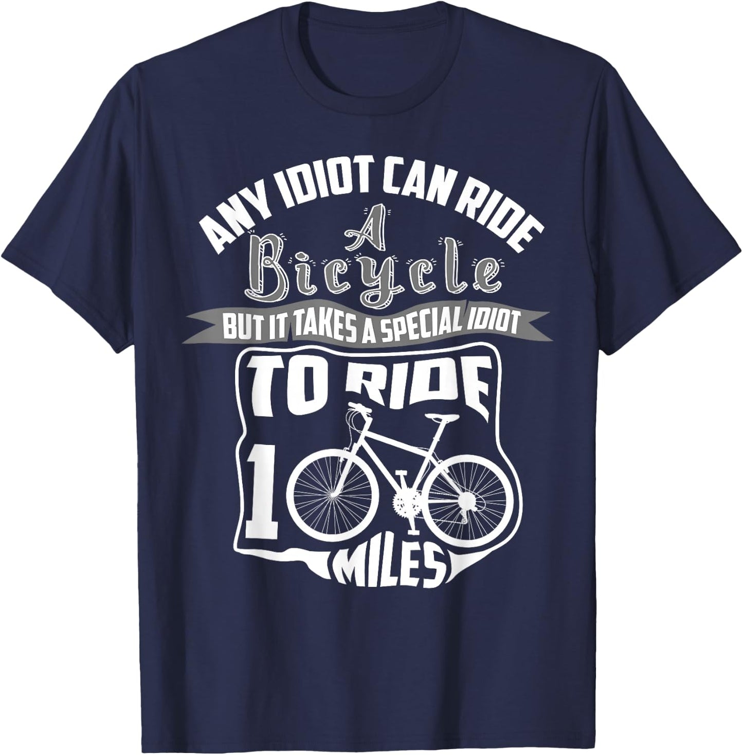 Cool Any Idiot Can Ride A Bicycle 100 Miles Gift T-Shirt - T-Shirt | Navy