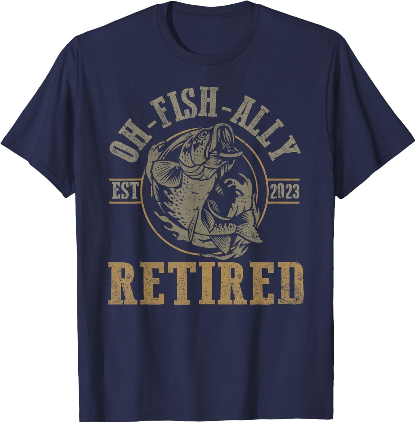 O-Fish-Ally Retired Since 2023 Fishing Retirement T-Shirt - T-Shirt | Navy