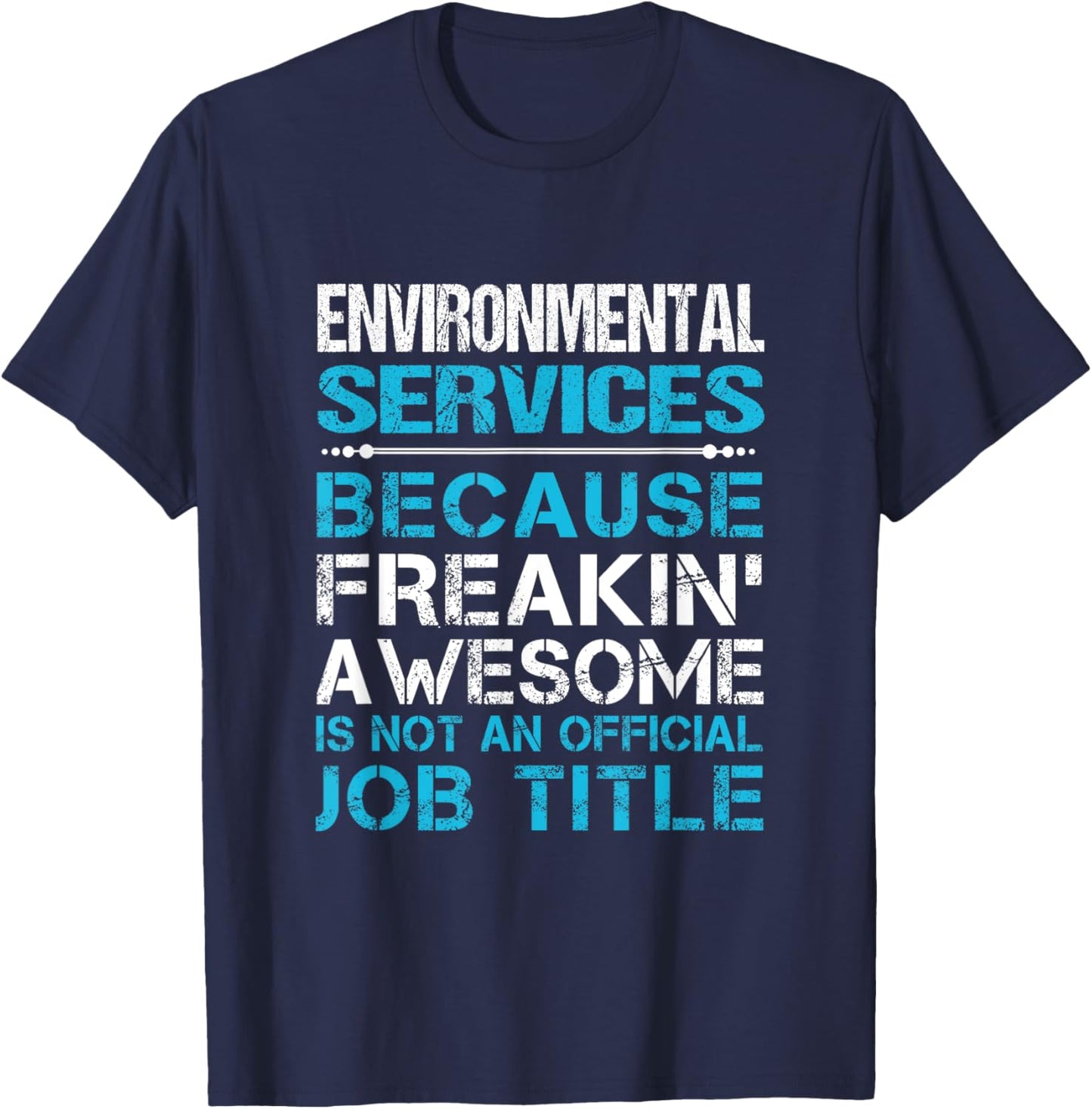 Environmental Services - Freaking Awesome T-Shirt - T-Shirt | Navy