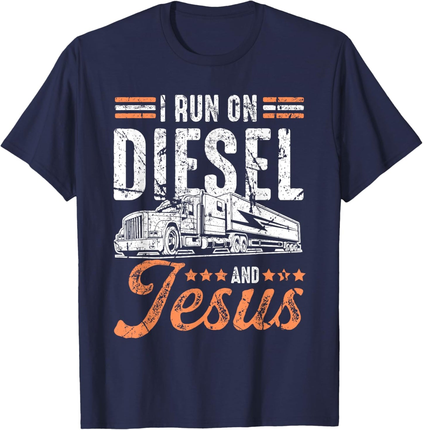I Run On Diesel And Jesus Trucking Shirt Over The Road T-Shirt - T-Shirt | Navy