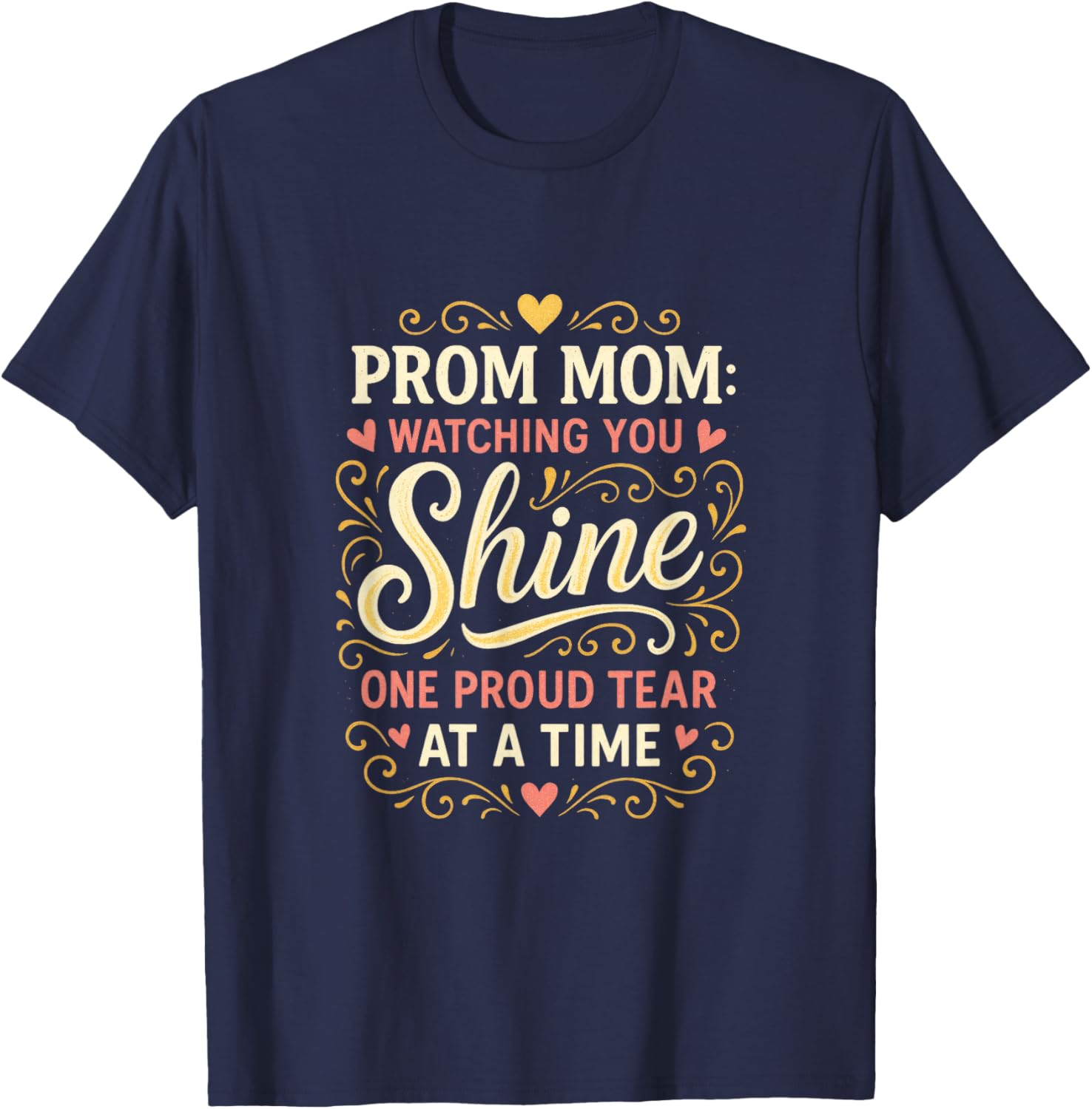 Prom Mom Watching You Shine - Proud Moment Celebration T-Shirt - T-Shirt | Navy