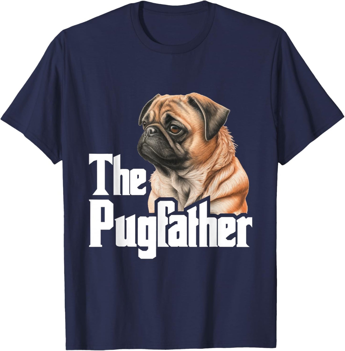 The Pugfather - Father's Day Dog Lover Pet Owner Puppy T-Shirt - T-Shirt | Navy
