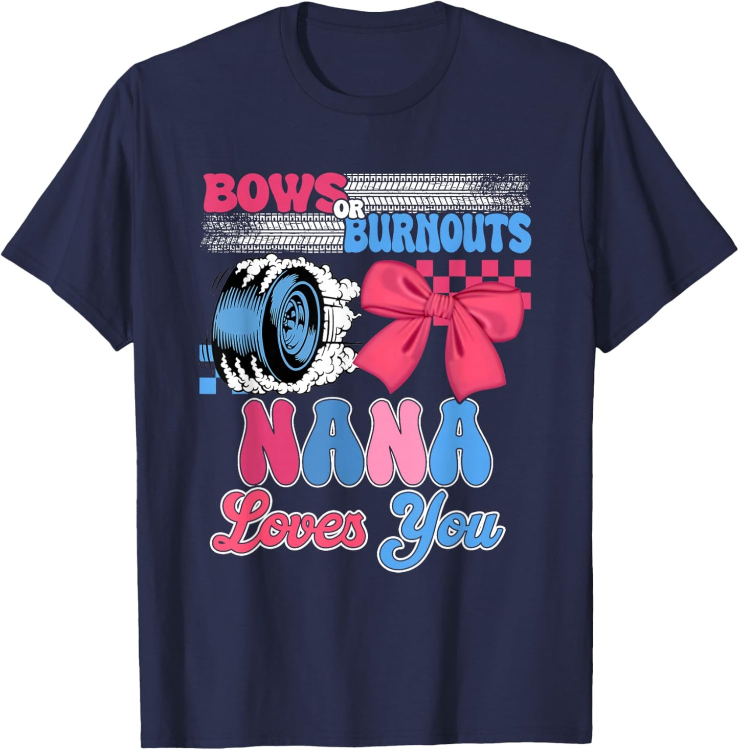 Burnouts or Bows Nana Loves You Gender Reveal Party T-Shirt - T-Shirt | Navy