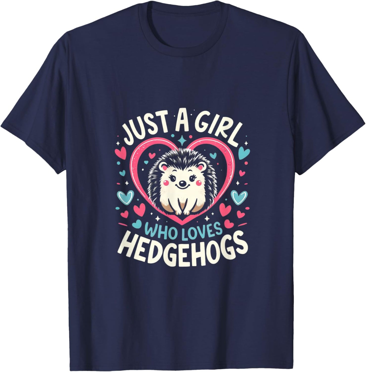 Cute Hedgehog Just a Girl Who Loves Hedgehogs Cute Girl T-Shirt - T-Shirt | Navy