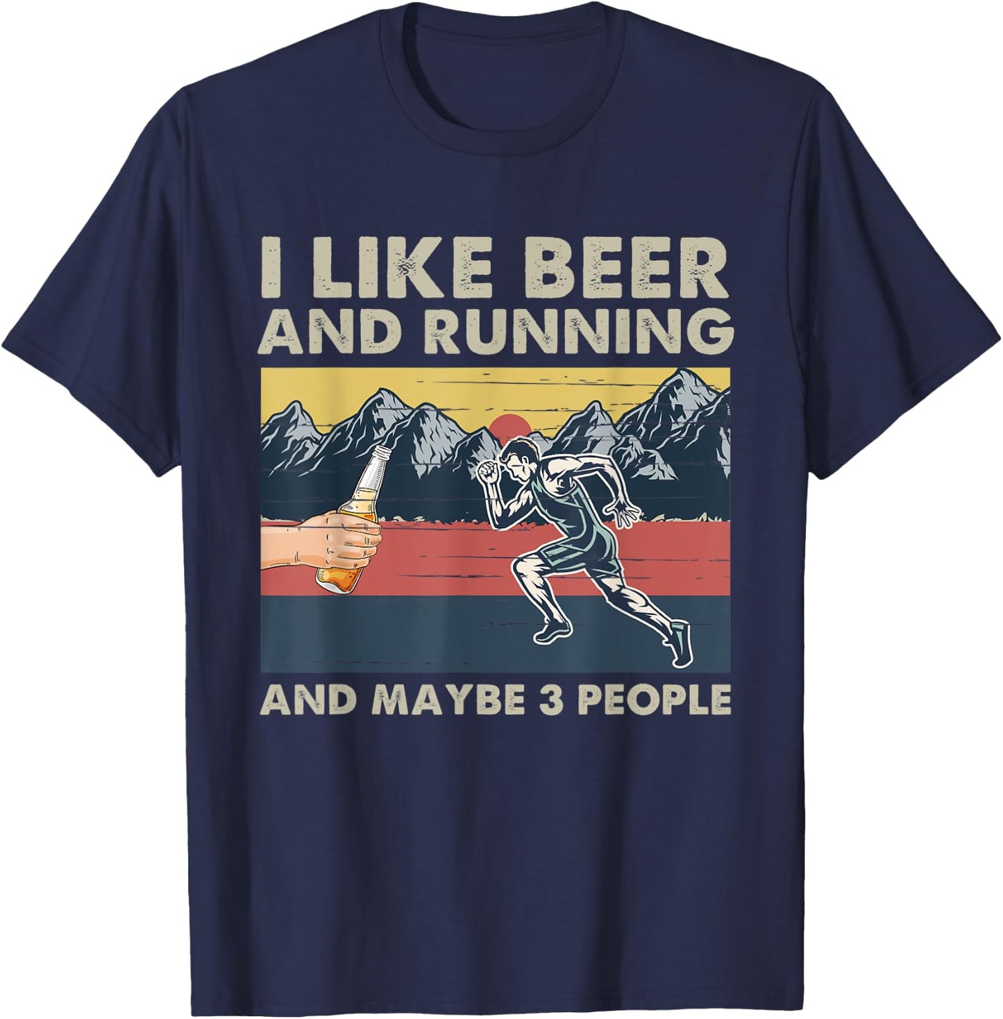 I Like Beer And Running And Maybe 3 People Funny Runners T-Shirt - T-Shirt | Navy