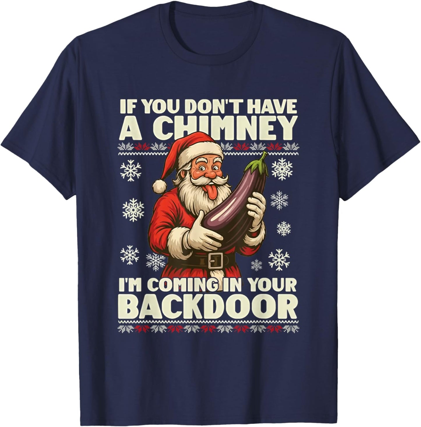 If You Don't Have a Chimney I'm Coming in Your Backdoor T-Shirt - T-Shirt | Navy