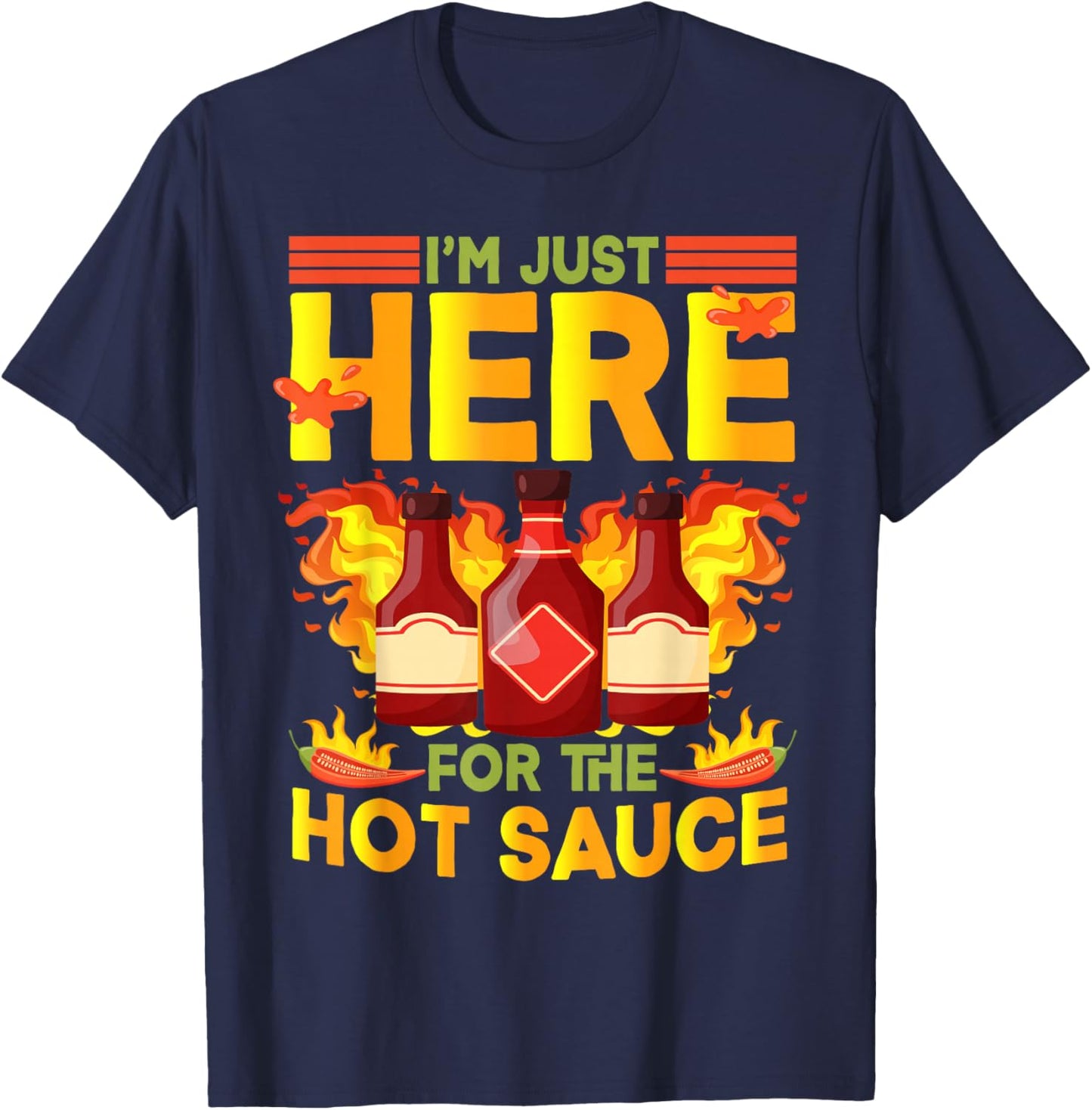 Mexican Food I'm Just Here For The Hot Sauce Hot Sauces T-Shirt - T-Shirt | Navy
