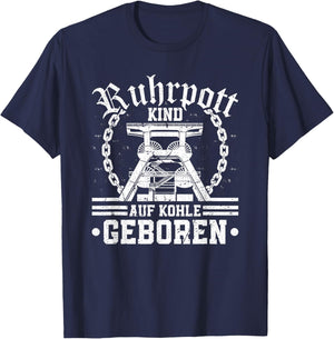 Ruhrpott Kind Auf Kohle Geboren Heimat Bergbau Glück Auf T-Shirt - T-Shirt | Navy