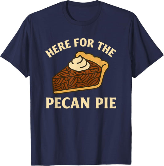 Funny Thanksgiving Here for the Pecan Pie T-Shirt - T-Shirt | Navy