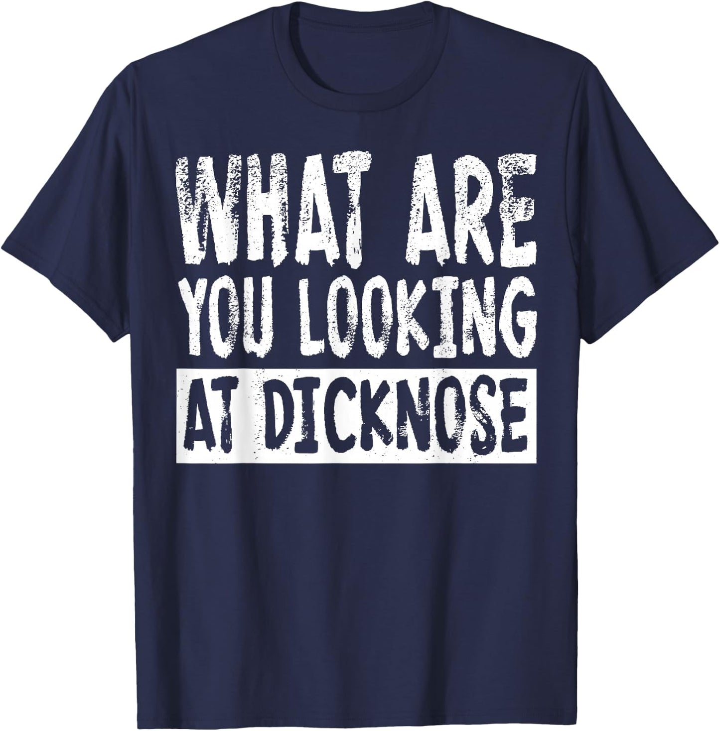 1980s Movie What Are You Looking At Dicknose T-Shirt - T-Shirt | Navy