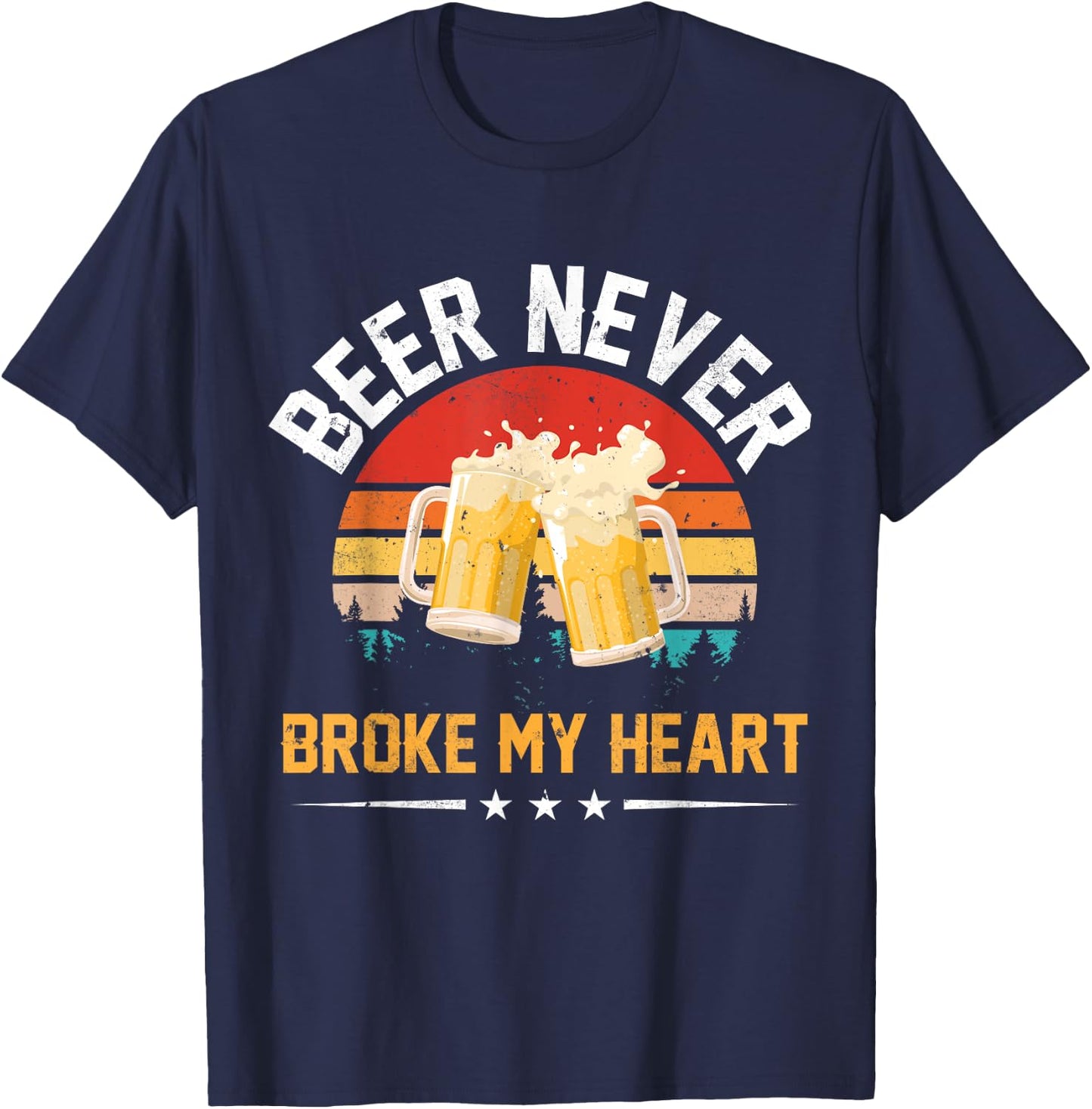 Vintage Beer Never Broke My Heart Funny Drinking Party Gift T-Shirt - T-Shirt | Navy