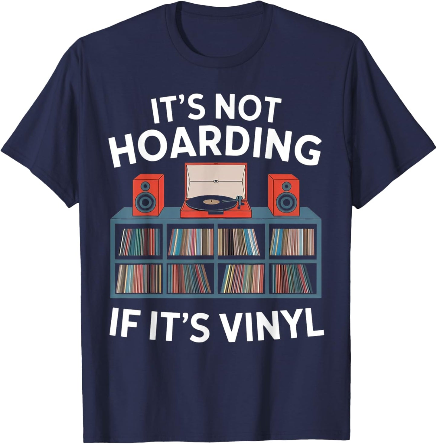 Funny Vinyl Records Lover It's Not Hoarding If It's Vinyl T-Shirt - T-Shirt | Navy