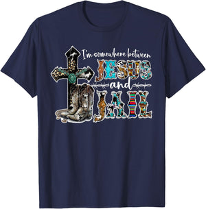 Funny I'm Somewhere Between Jesus And Jail Western Christian T-Shirt - T-Shirt | Navy