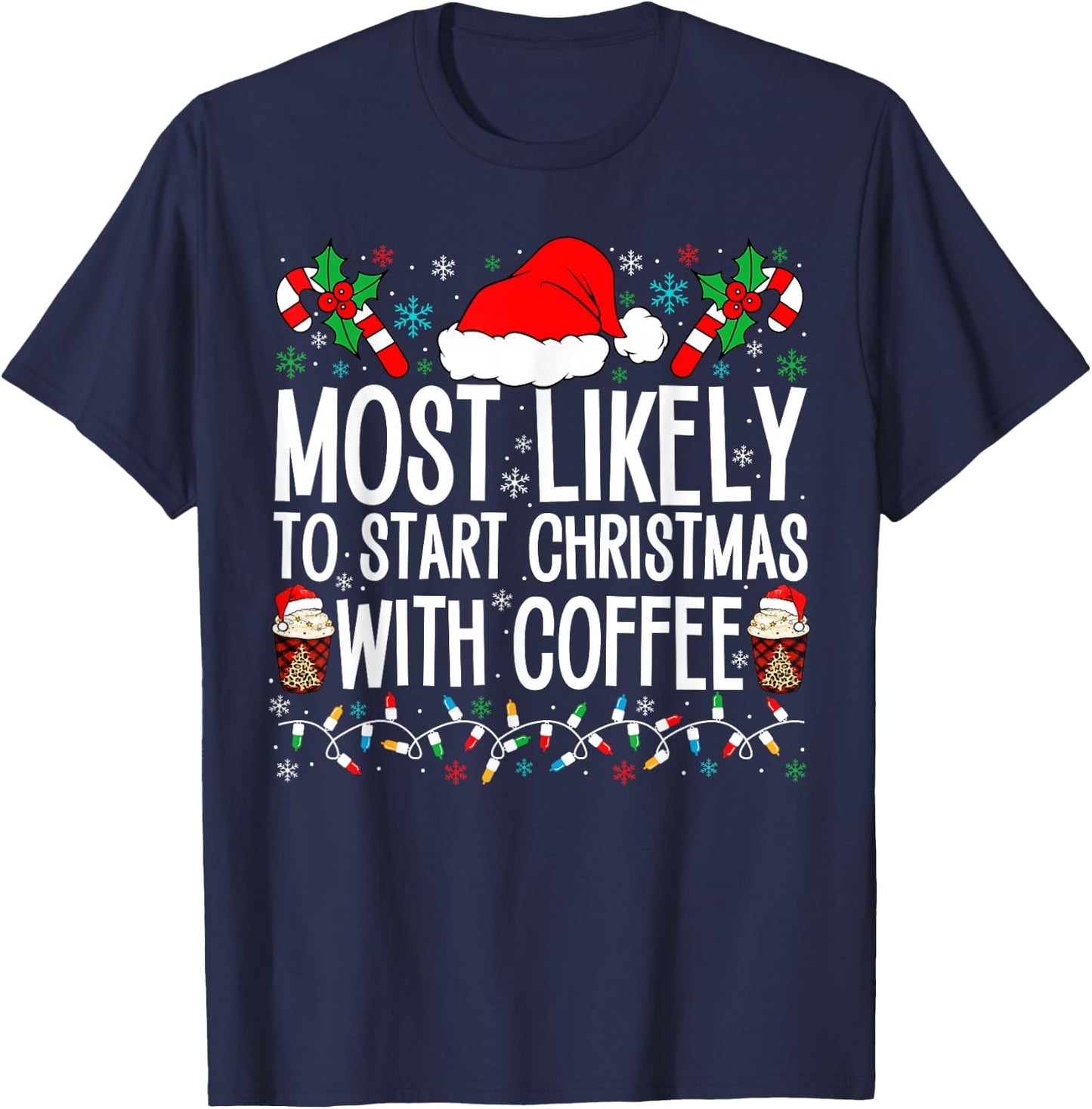 Most Likely To Start Christmas With Coffee Funny Family Xmas T-Shirt - T-Shirt | Navy