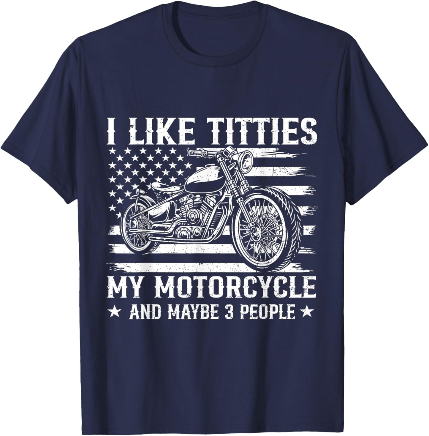 I Like Titties and My Motorcycle Flag US Biker Rider T-Shirt - T-Shirt | Navy