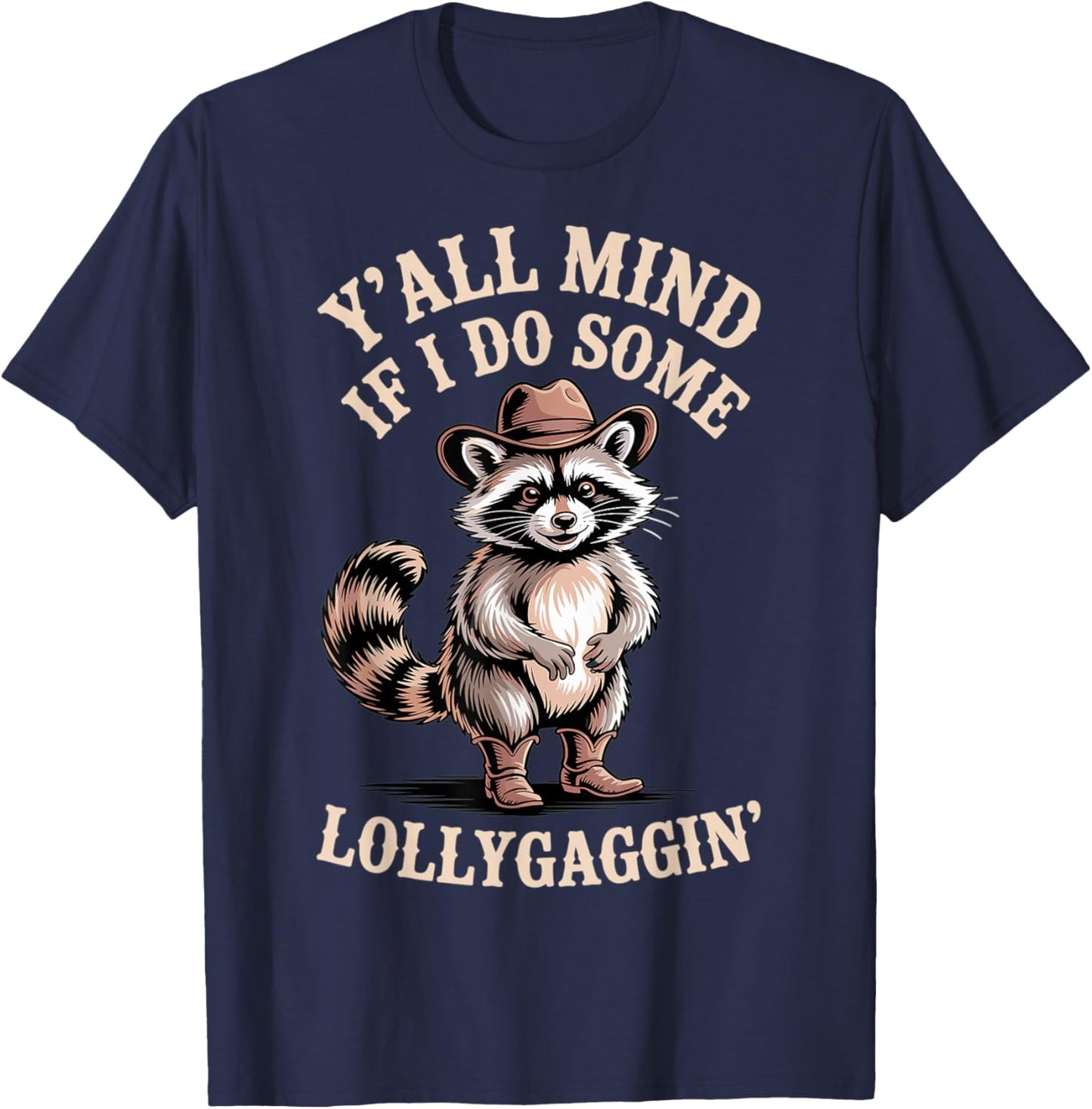 Raccoon Cowboy Y'all Mind If I Lollygagin' Cute Western T-Shirt - T-Shirt | Navy