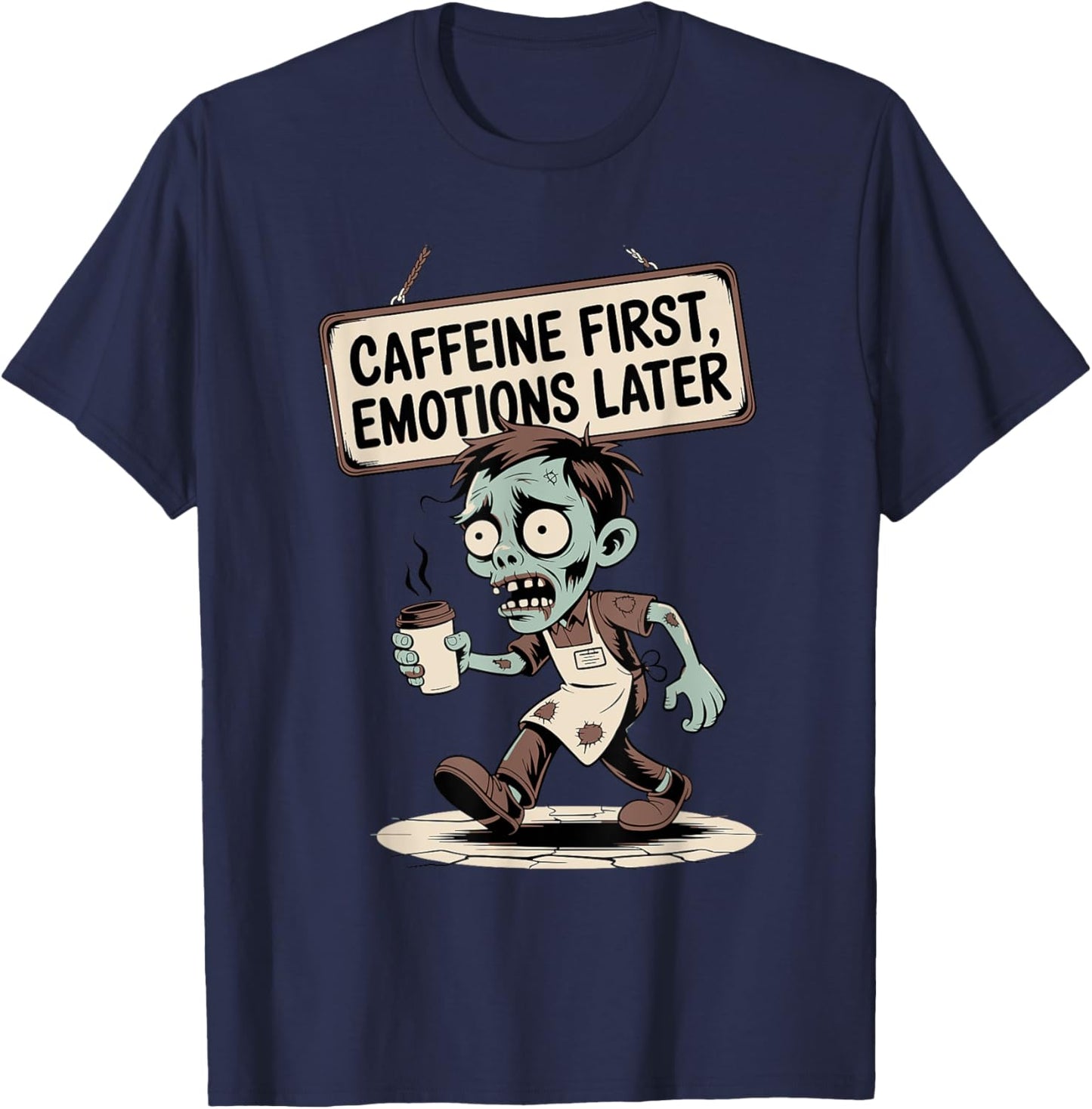 Caffeine First, Emotions Later – Zombie Mode T-Shirt - T-Shirt | Navy