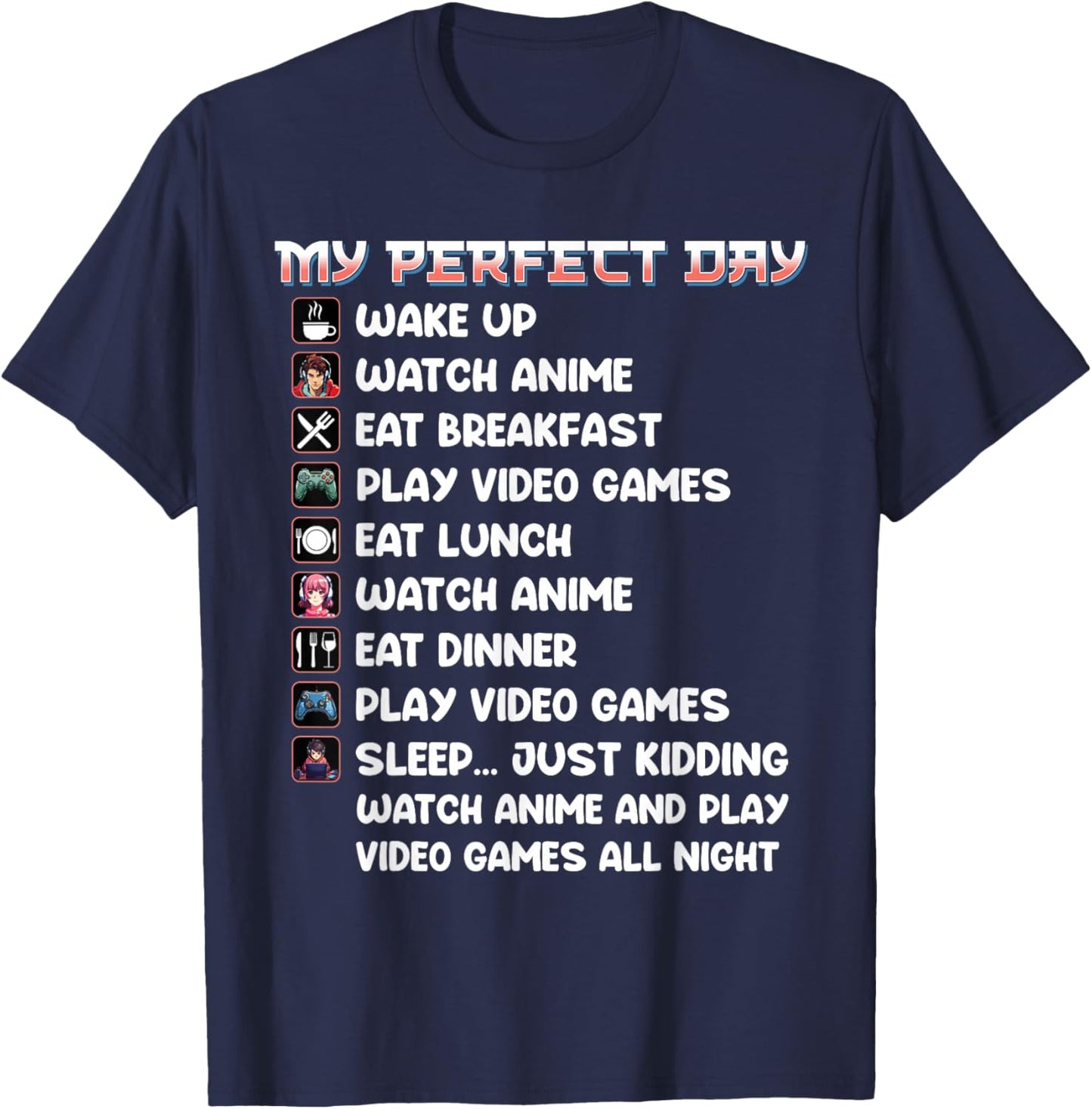 Anime Gamer Shirt My Perfect Day Watch Anime Play Video Game T-Shirt - T-Shirt | Navy