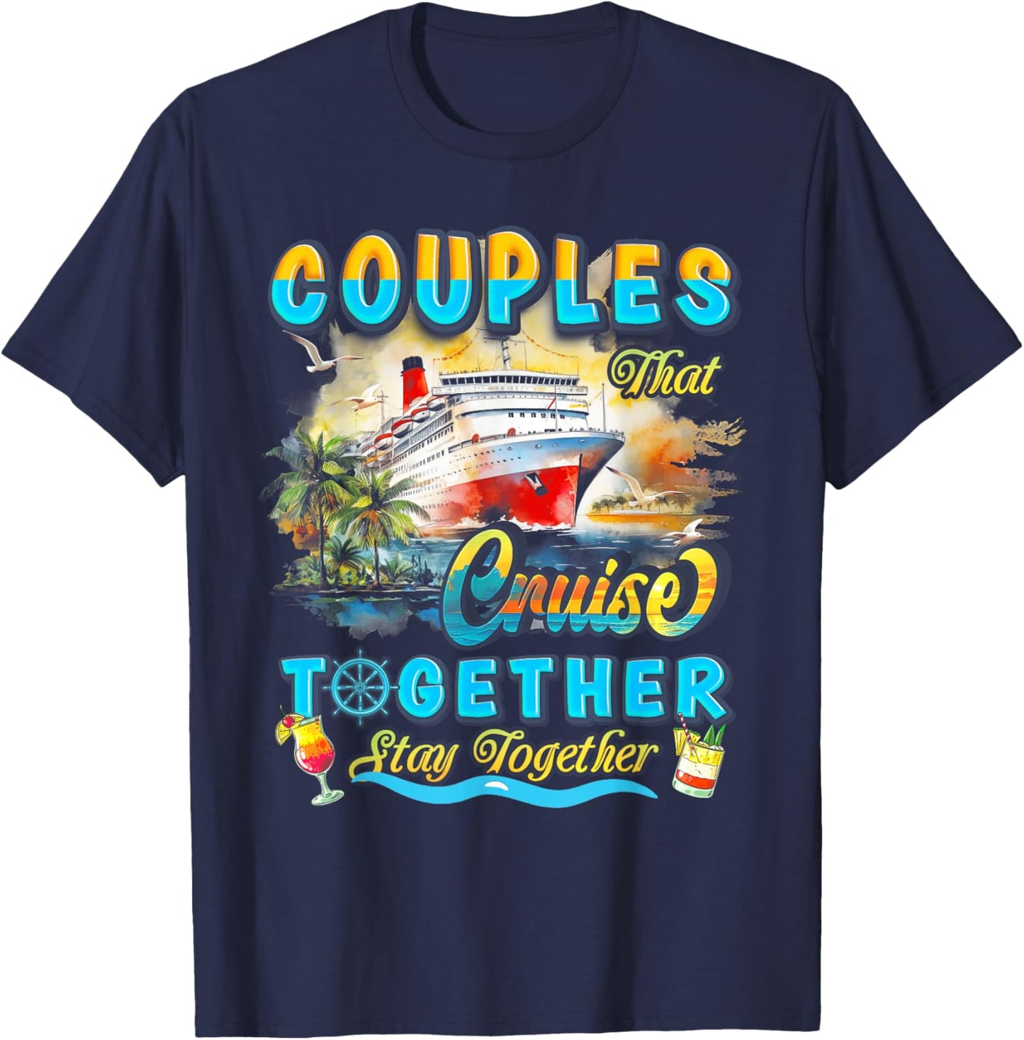 Couples That Cruise Together Stay Together Couples Cruising T-Shirt - T-Shirt | Navy