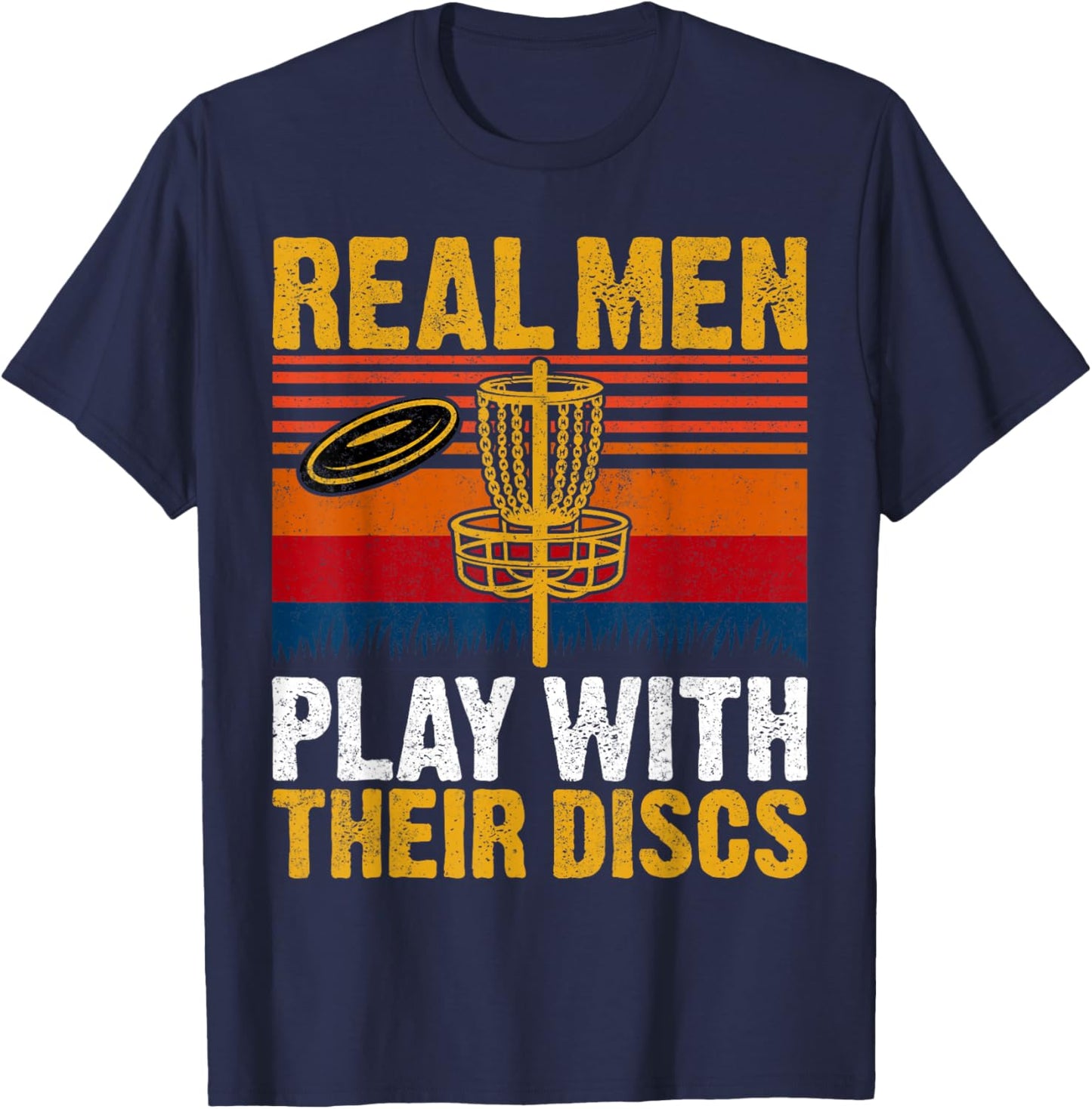 Real Men Play with Their Discs Disc Golf Shirts Men T-Shirt - T-Shirt | Navy