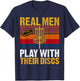 Real Men Play with Their Discs Disc Golf Shirts Men T-Shirt - T-Shirt | Navy