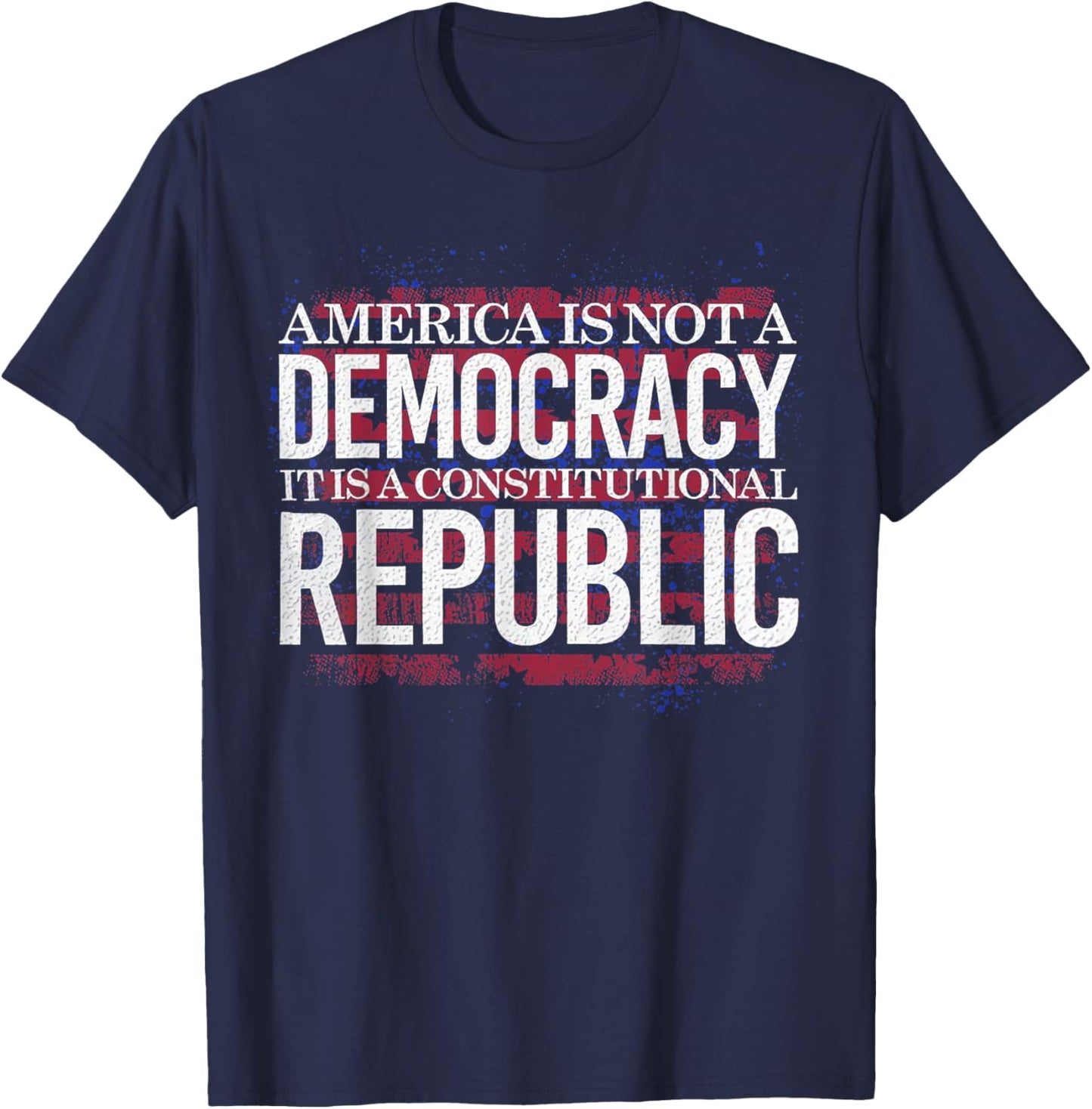 America Is Not A Democracy It's A Constitutional Republic T-Shirt - T-Shirt | Navy