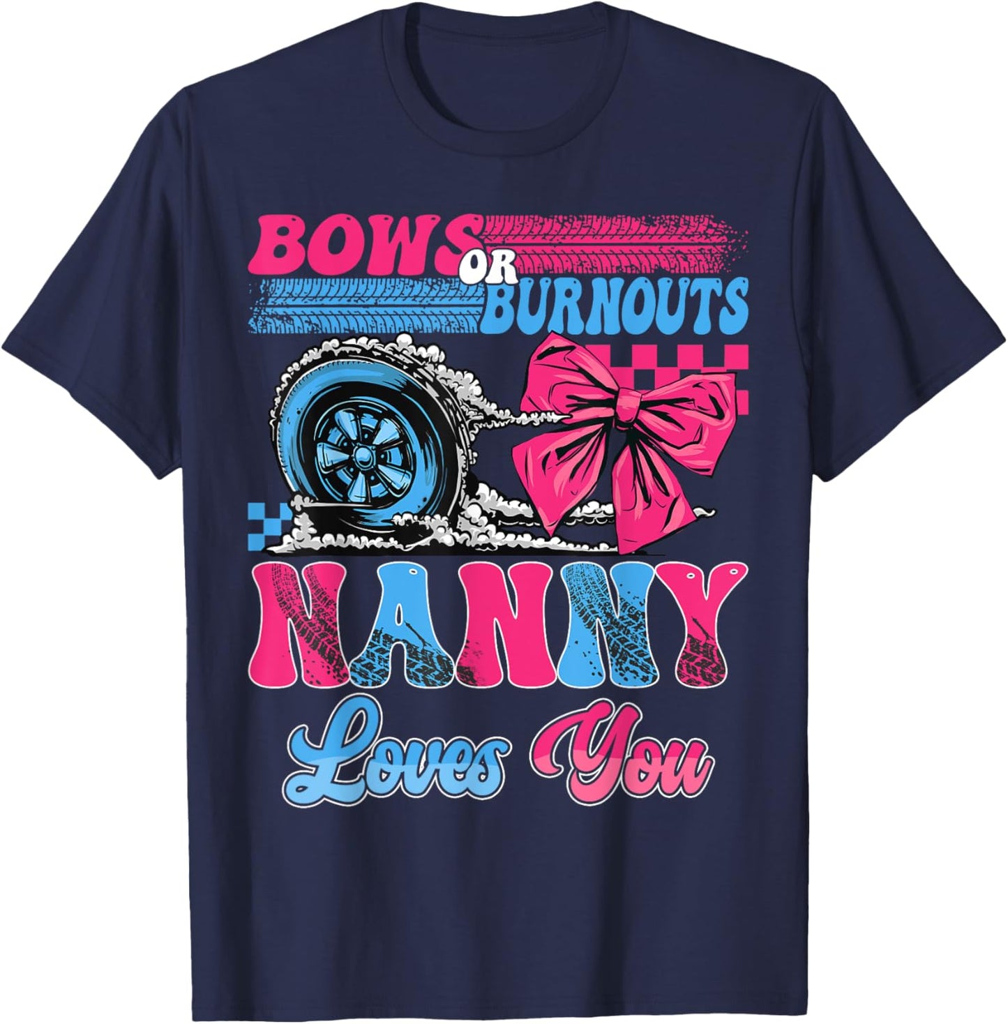 Burnouts or Bows Nanny Loves You Pink Blue Gender Reveal T-Shirt - T-Shirt | Navy