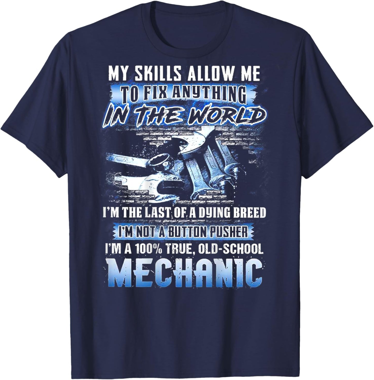 My Skills Allow Me To Fix Anything In The World (on back) T-Shirt - T-Shirt | Navy