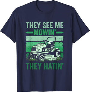 They See Me Mowin They Hatin Lawn Mowing Mower Funny T-Shirt - T-Shirt | Navy