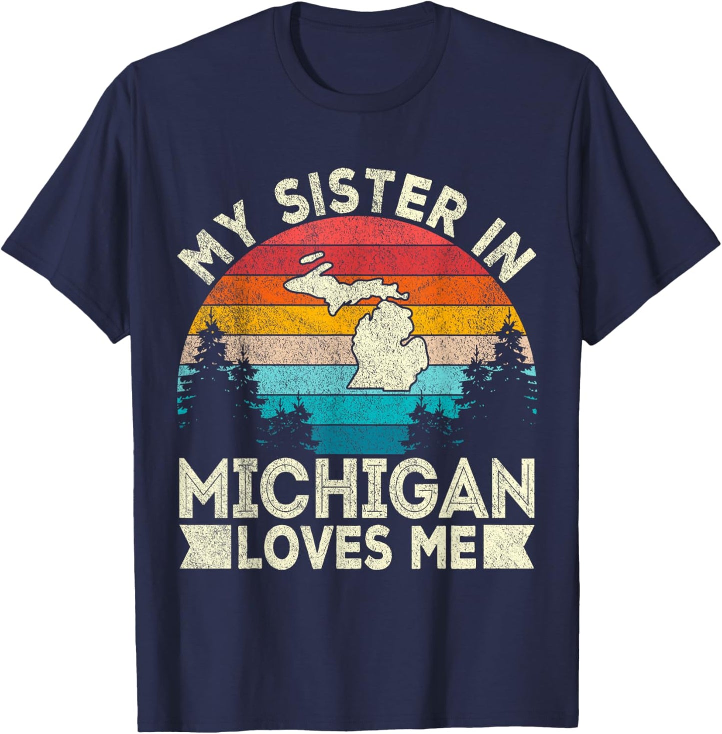 My Sister In Michigan Loves Me Retro Michigan T-Shirt - T-Shirt | Navy