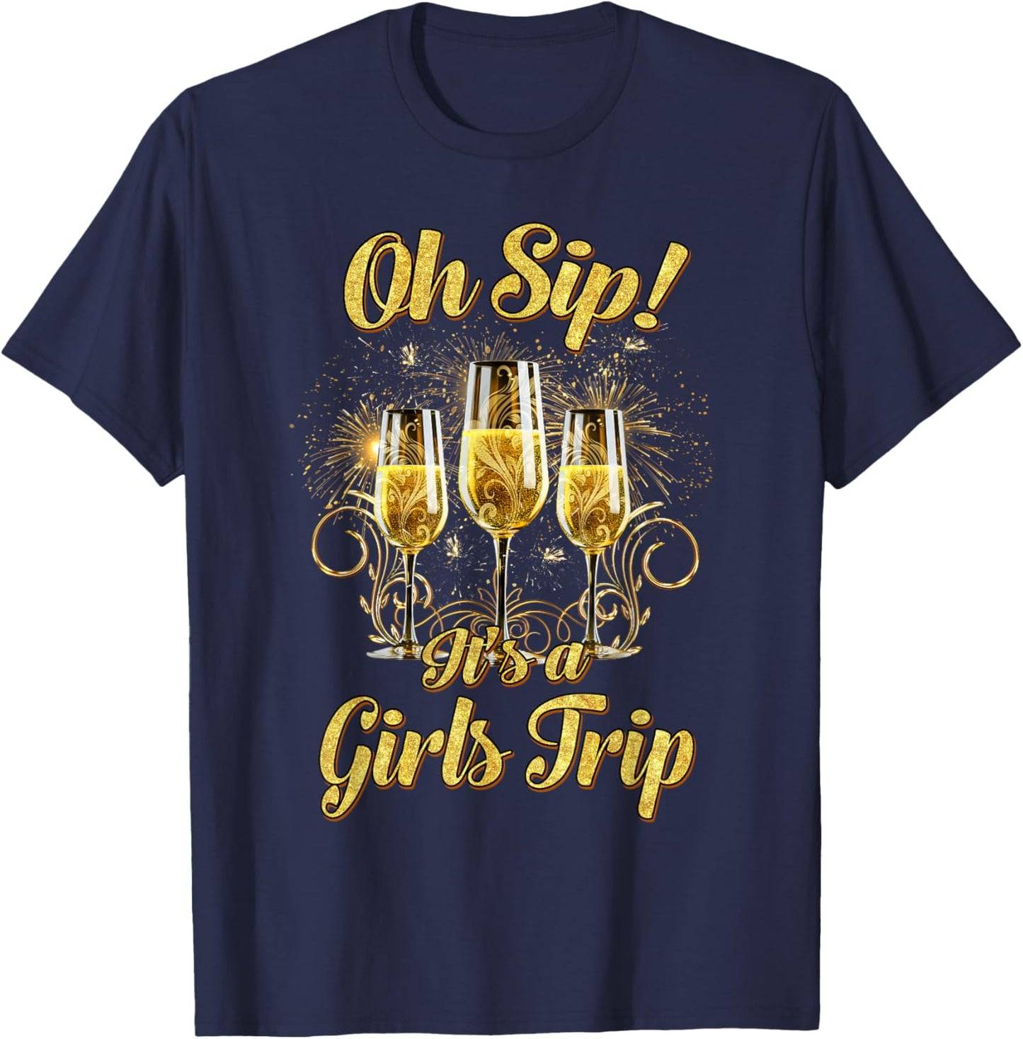 Oh Sip Its A Girls Trip Shirt Matching Group Glasses Of Wine T-Shirt - T-Shirt | Navy