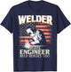 Welder Because Engineer Need Heroes Too US Patriot Welders T-Shirt - T-Shirt | Navy