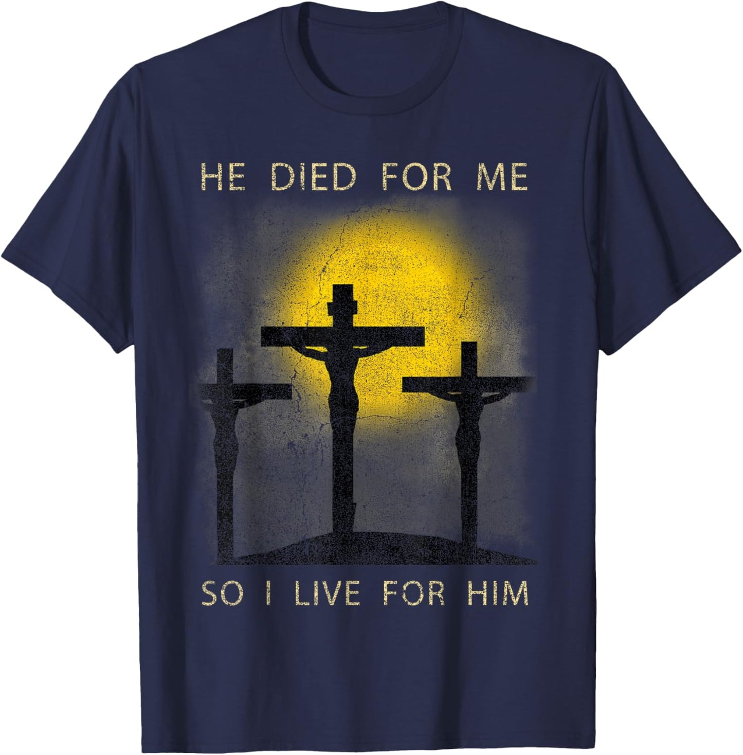 He Died for Me So I live Christian Cross Bible Lover T-Shirt - T-Shirt | Navy