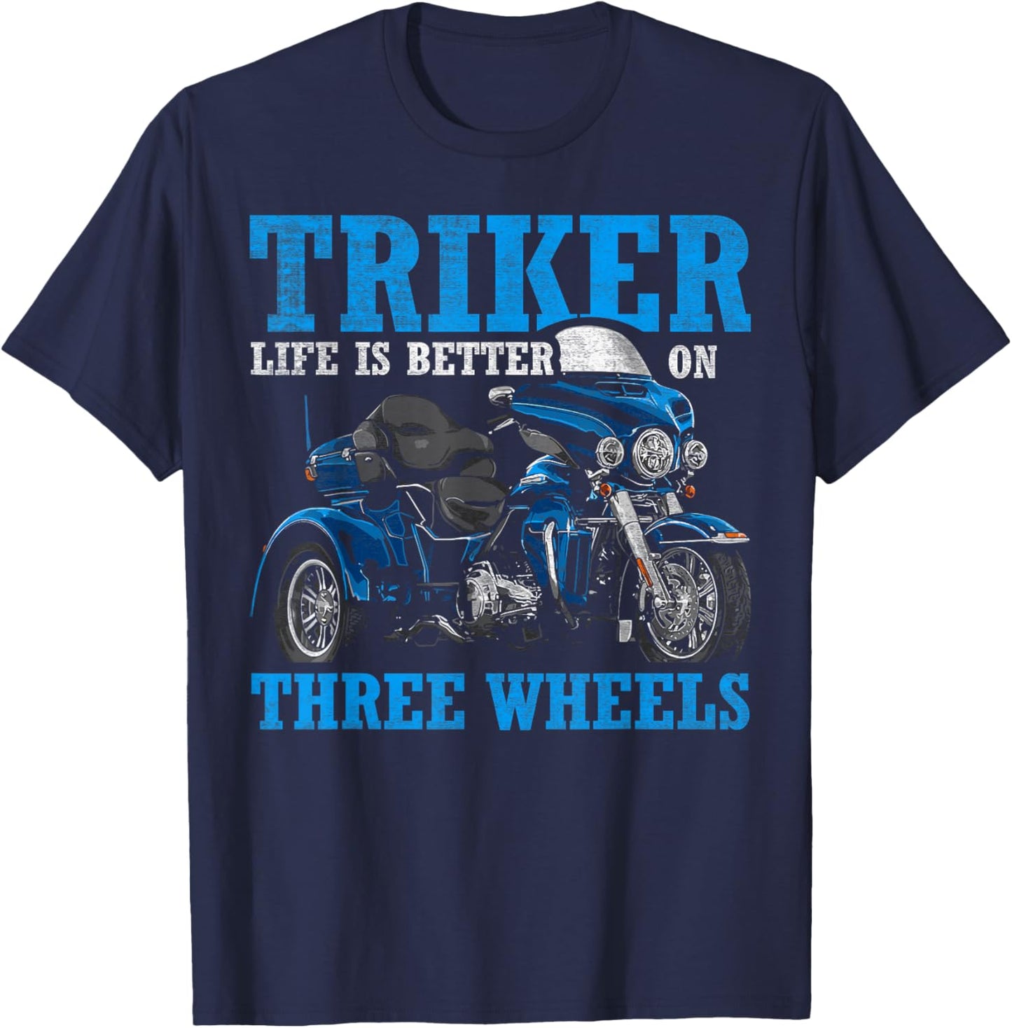 Triker - Life Is Better On Three Wheels - Motorcycle Trike T-Shirt - T-Shirt | Navy