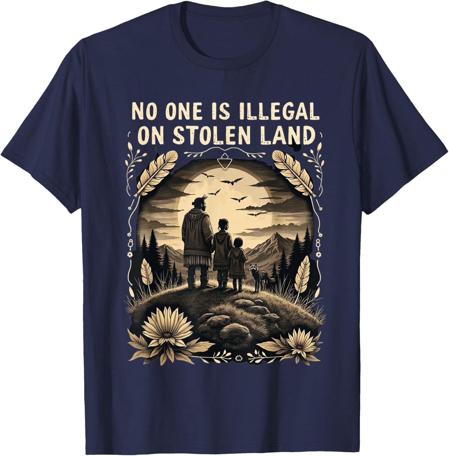 Native Americans No One Is Illegal on Stolen Land T-Shirt - T-Shirt | Navy