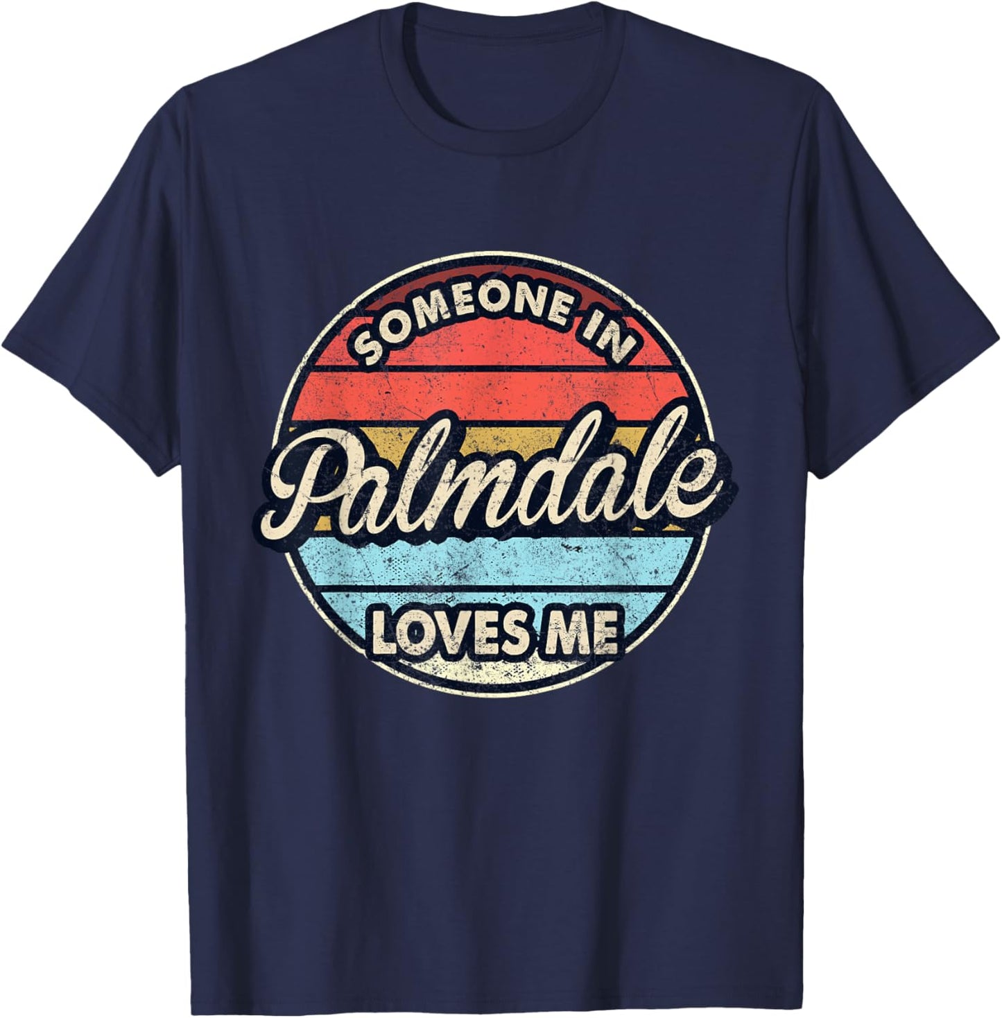 Someone In Palmdale Loves Me City US USA T-Shirt - T-Shirt | Navy