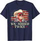 Trump Assassination Attempt Trump 2024 You Missed Twice T-Shirt - T-Shirt | Navy