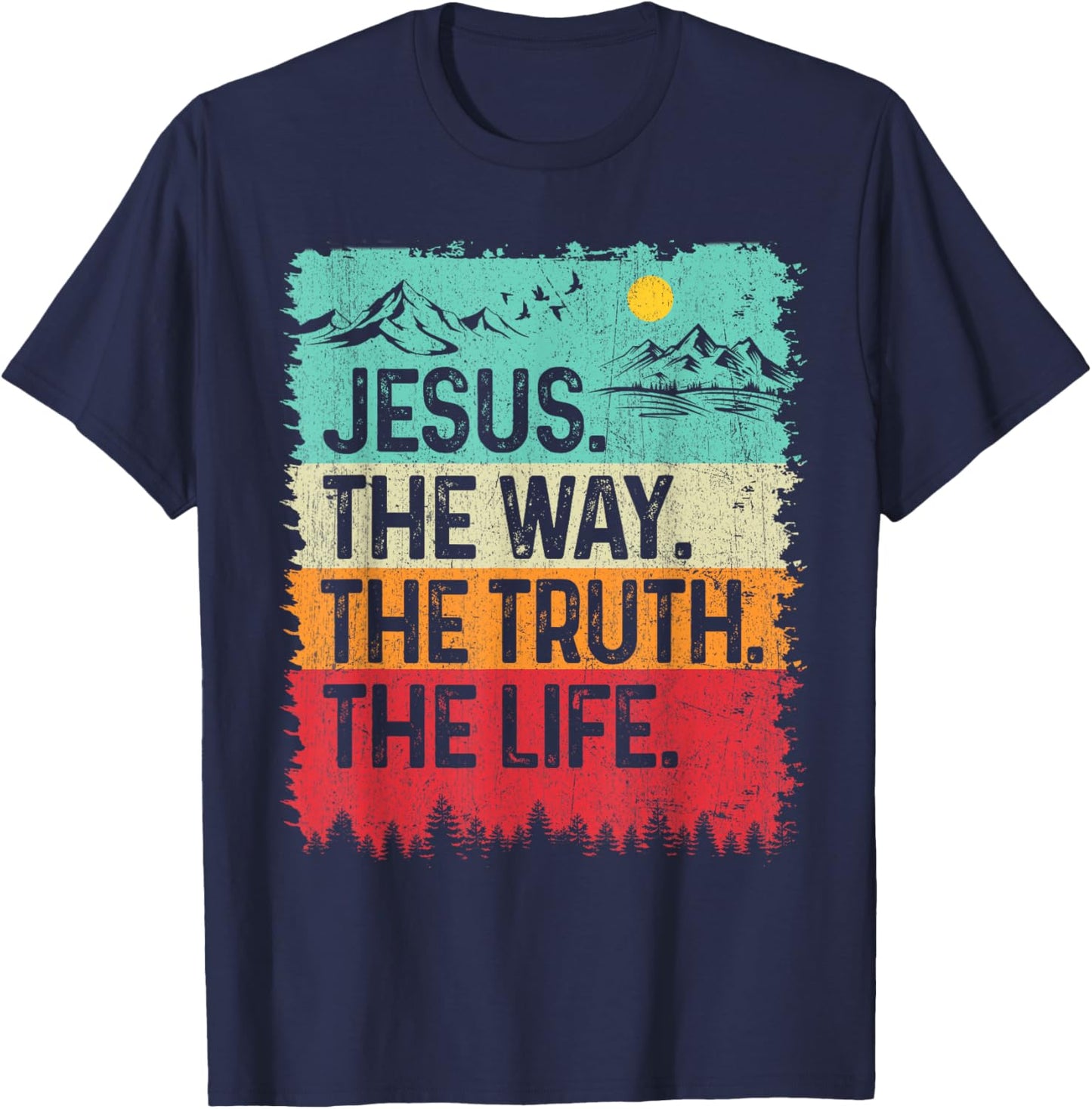 Jesus The Way Truth Life Retro Mountain Christian Bible T-Shirt - T-Shirt | Navy