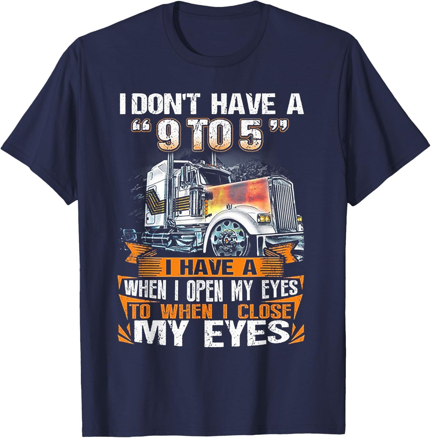 I Don't Have A 9 to 5 I Have A When I Open My Eyes T-Shirt - T-Shirt | Navy