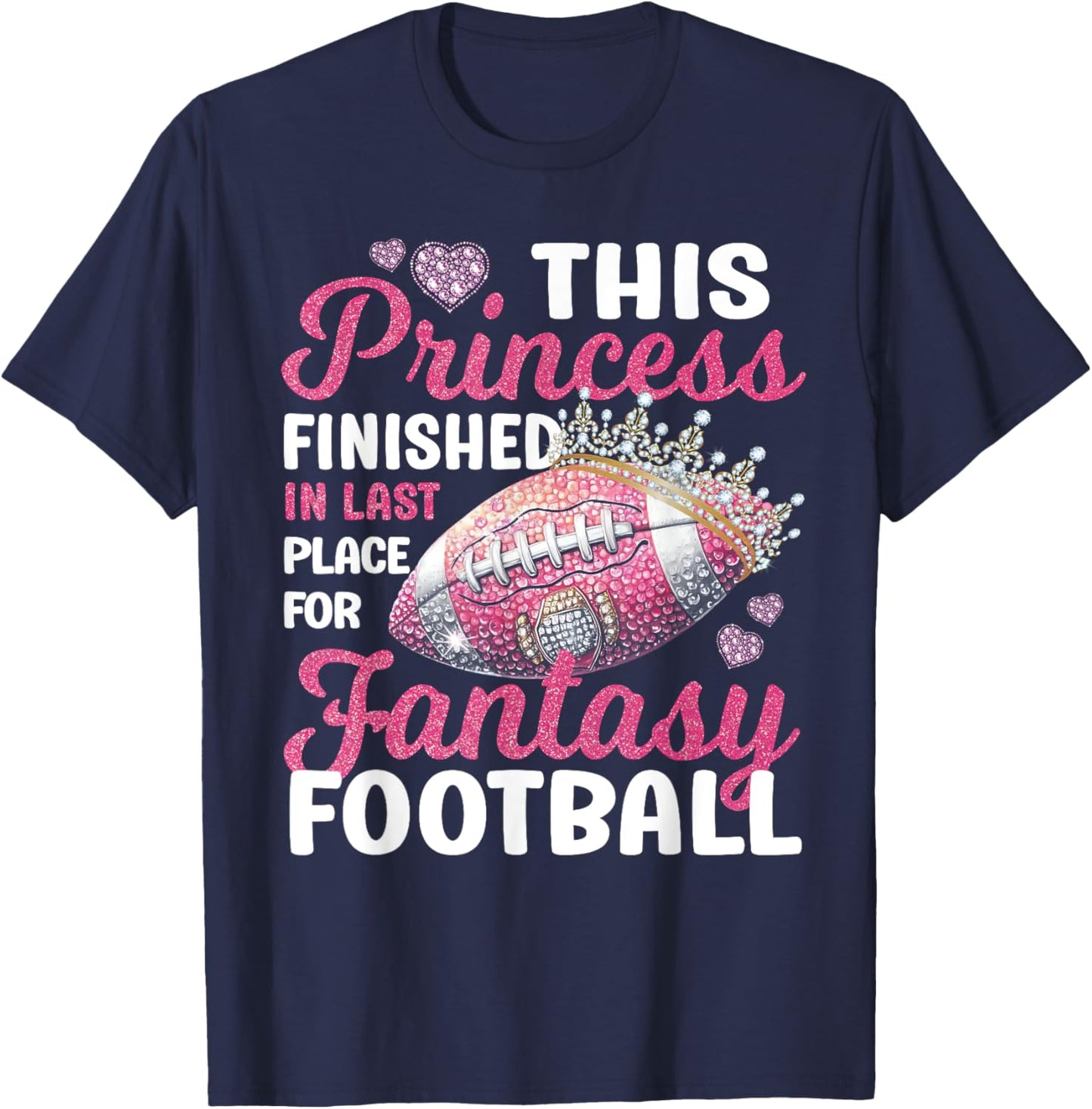 This Princess Finished In Last Place for Fantasy Football T-Shirt - T-Shirt | Navy