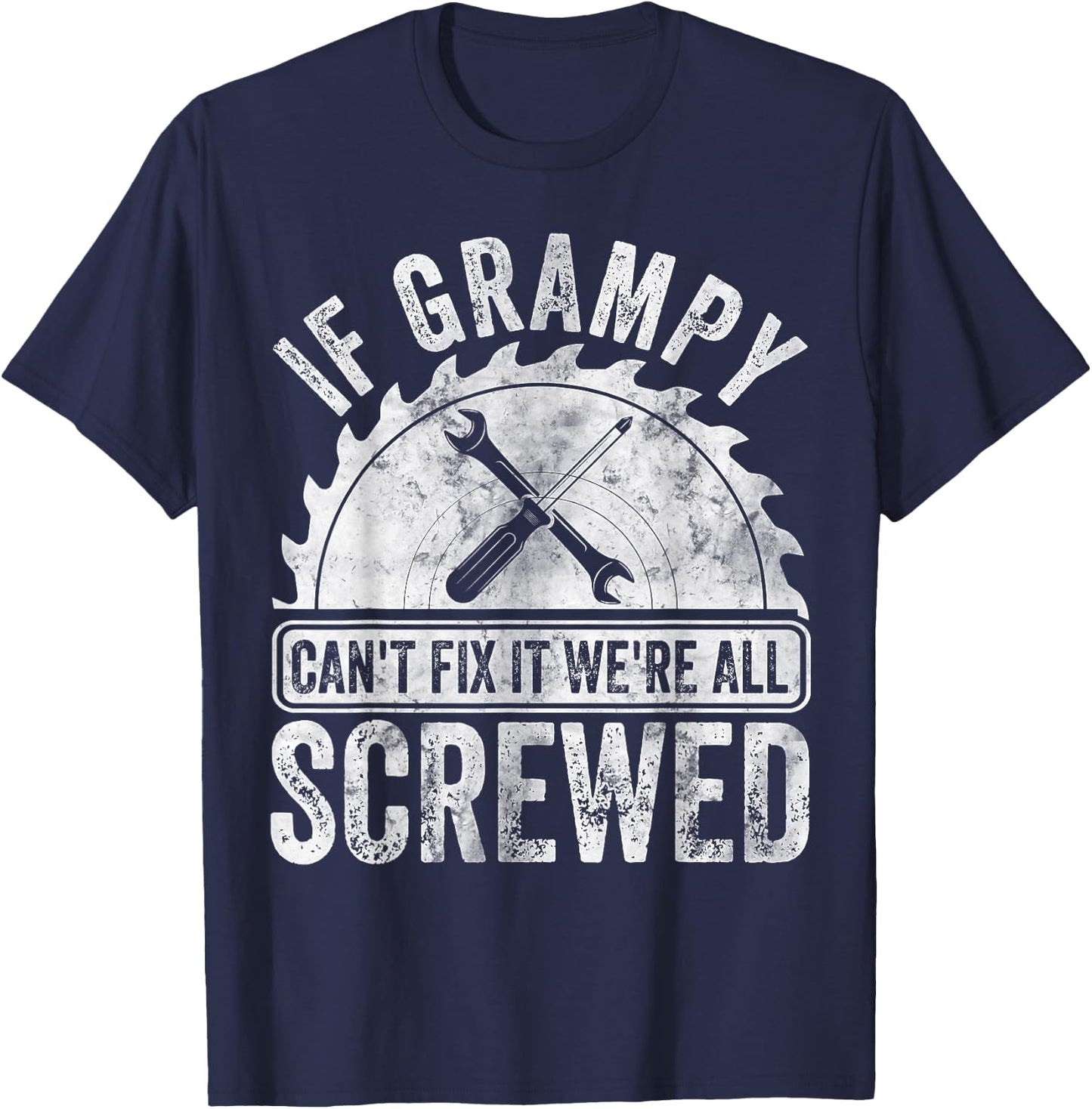 If Grampy Can't Fix It We're All Screwed Shirt Father's Day T-Shirt - T-Shirt | Navy