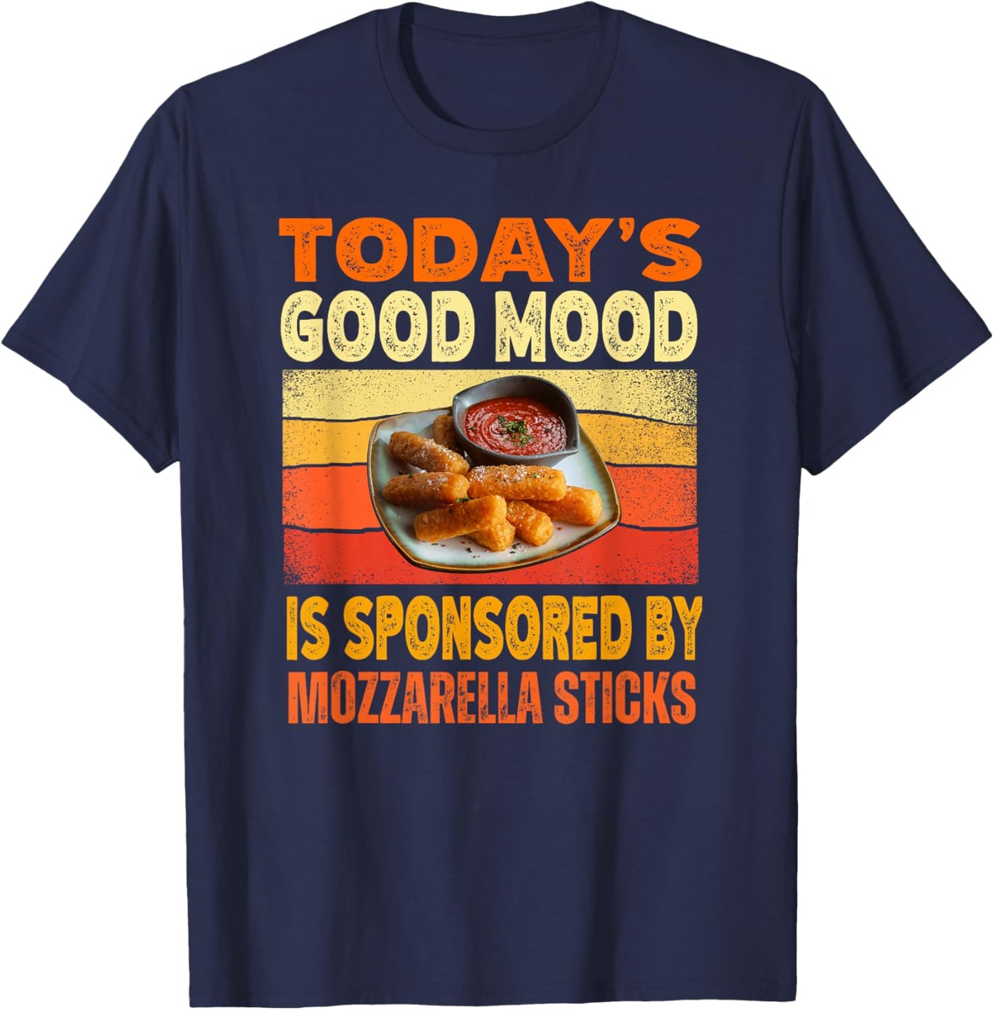 Today's Good Mood Is Sponsored By Mozzarella Sticks T-Shirt - T-Shirt | Navy