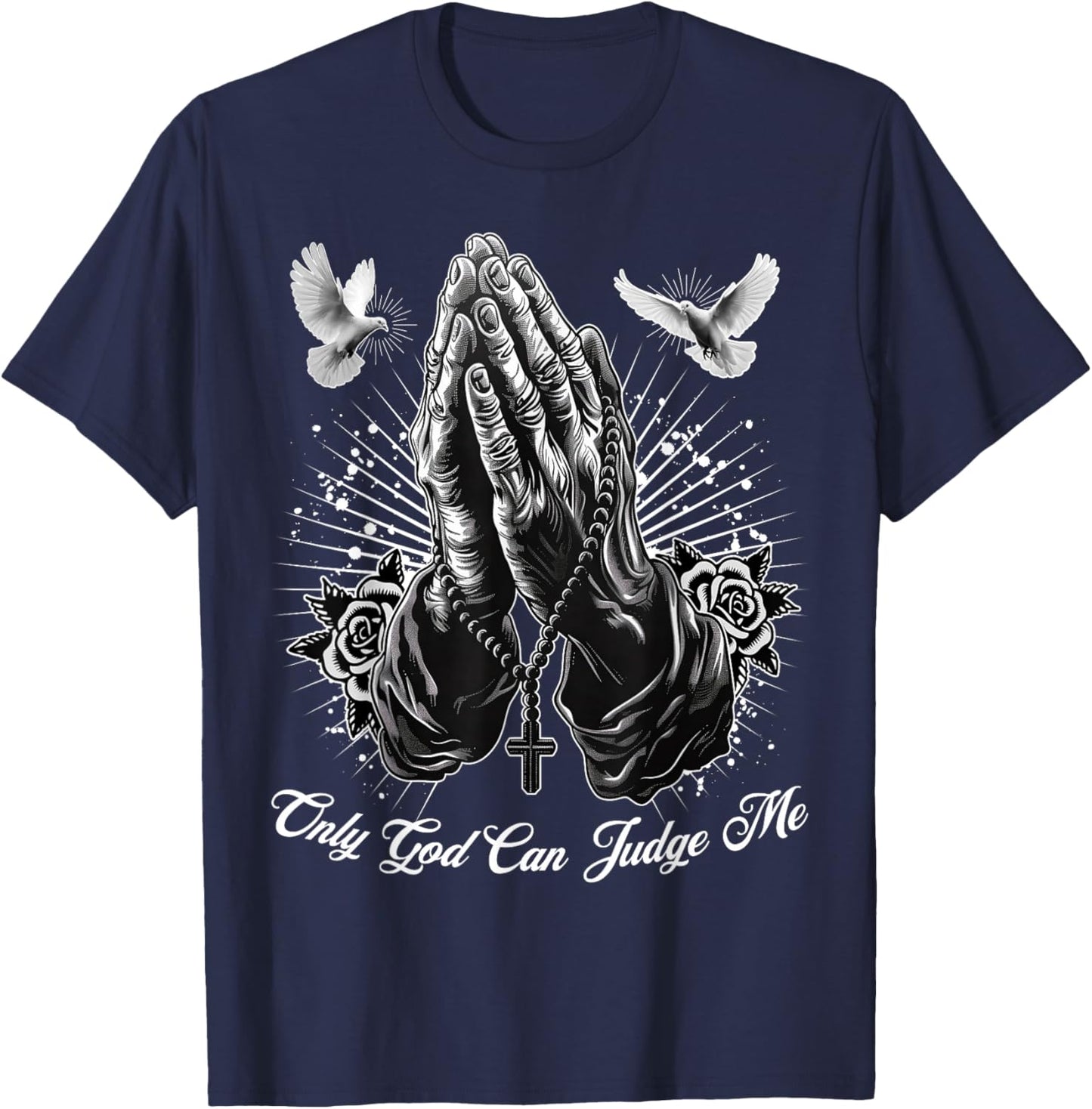 Only God Can Judge Me Prayer Hands Chicano Tattoo Doves T-Shirt - T-Shirt | Navy