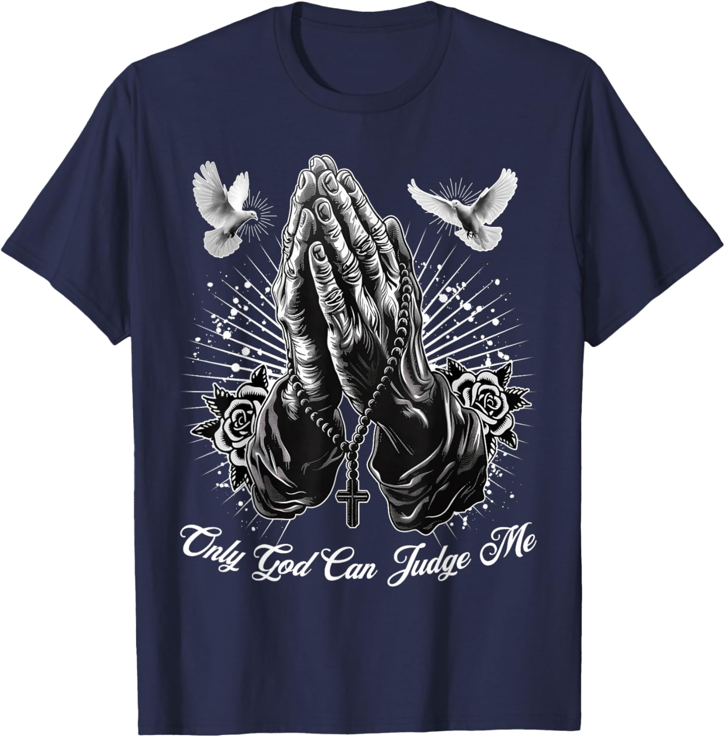 Only God Can Judge Me Prayer Hands Chicano Tattoo Doves T-Shirt - T-Shirt | Navy