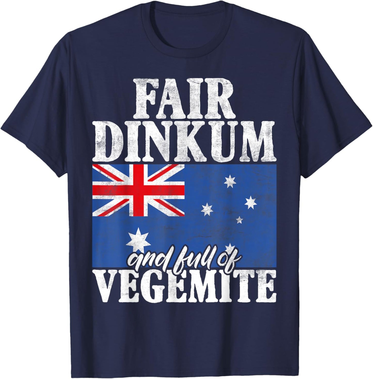 Fair Dinkum and full of Vegemite Australian T-Shirt - T-Shirt | Navy