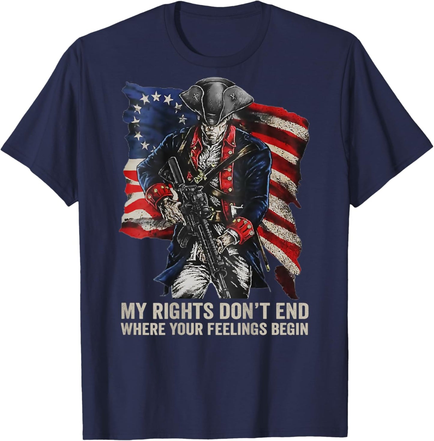 2nd Amendment Gun Rights USA Soldier My Rights Don't End Where Your Feelings Begin Gun (ON BACK) T-Shirt - T-Shirt | Navy