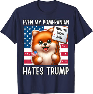Even my POMERANIAN Hates Trump, Make Lying Wrong Again T-Shirt - T-Shirt | Navy