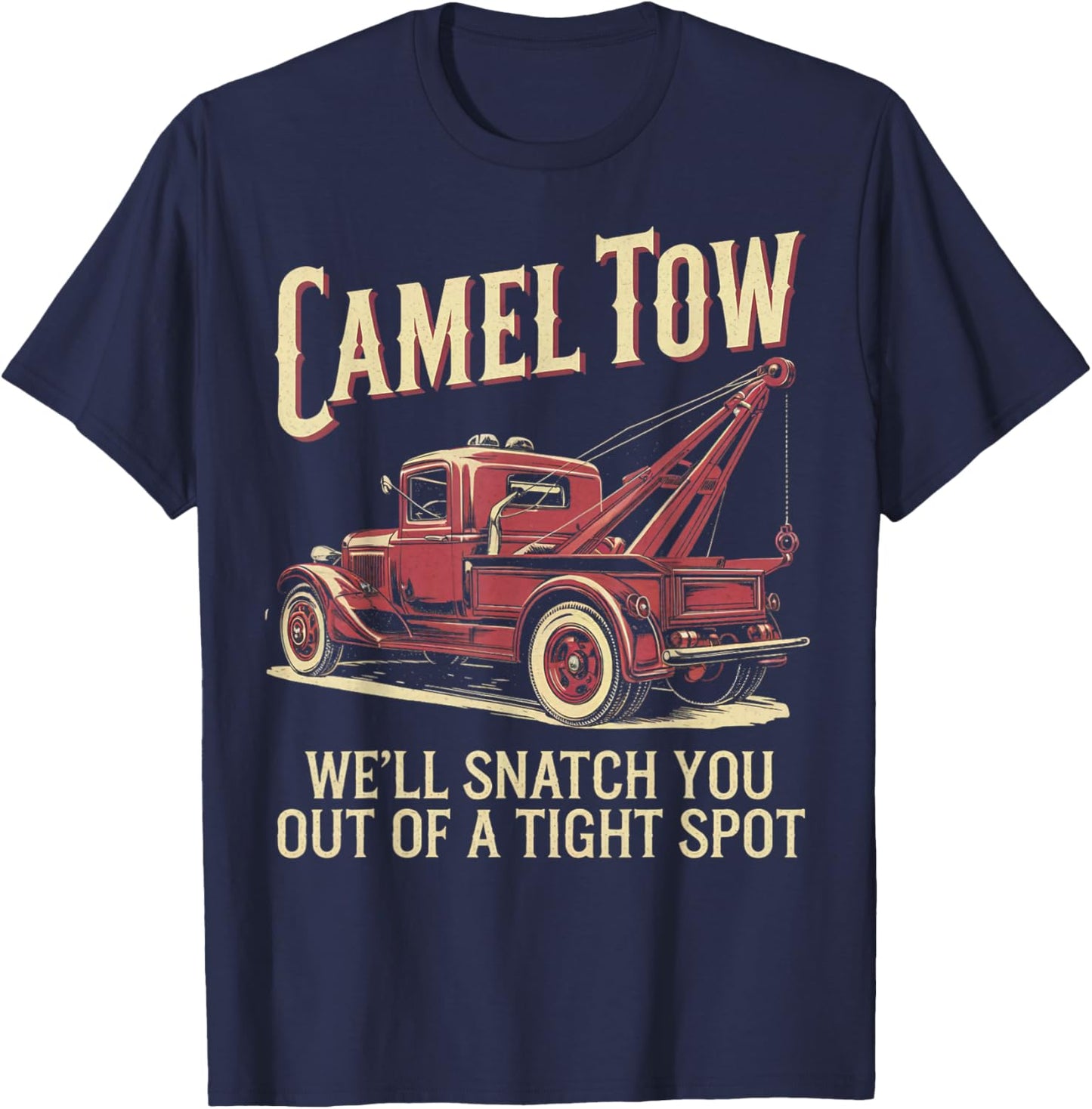 We'll Snatch You Tow Truck Driver Funny Camel Towing T-Shirt - T-Shirt | Navy